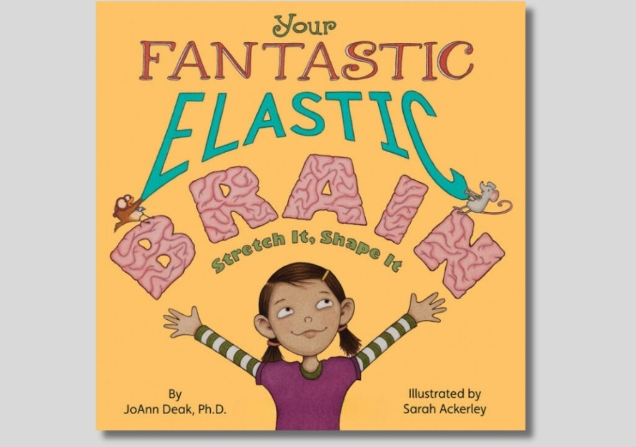 “Your Fantastic Elastic Brain: Stretch It, Shape It” by JoAnn Deak